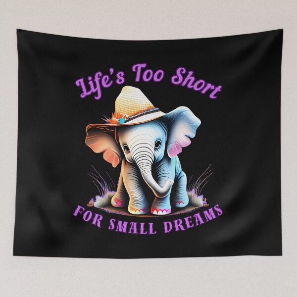 Item preview, Life’s Too Short For Small Dreams. elephant quote designed and sold by ElephantVibes.