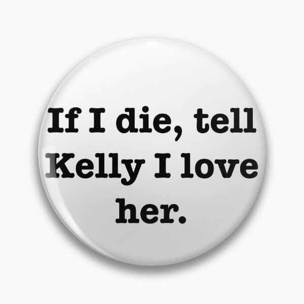 Item preview, Tell Kelly I love her designed and sold by jodiedesigns36.