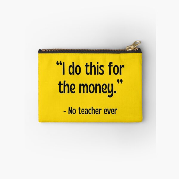 Item preview, Funny Teacher Gift - I Do This For The Money Said No Teacher Ever designed and sold by Sophie’s Tees.