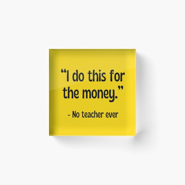 Item preview, Funny Teacher Gift - I Do This For The Money Said No Teacher Ever designed and sold by Sophie’s Tees.
