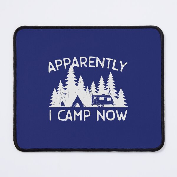 Item preview, Camping Camp Apparently I Camp Now 3 Camper designed and sold by caloudiaminart.