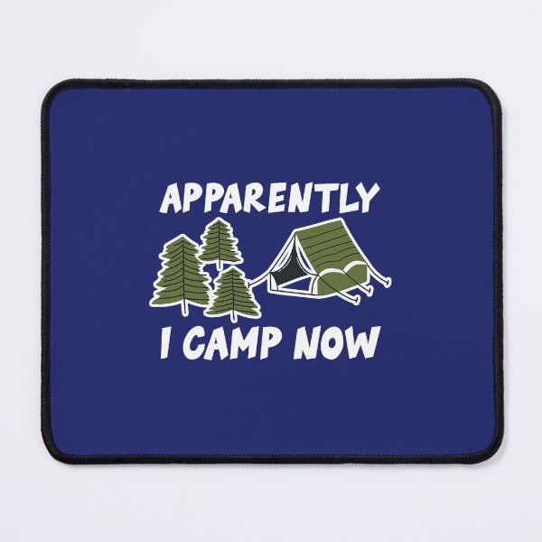 Item preview, Camping Camp Apparently I Camp Now Camper designed and sold by caloudiaminart.