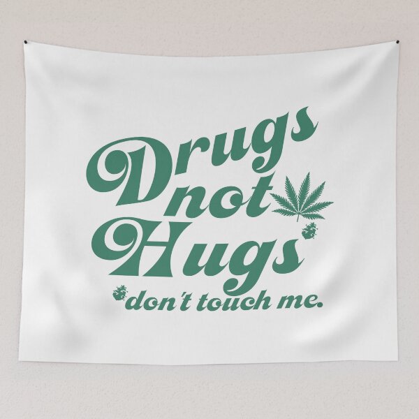 Item preview, Drugs Not Hugs, Don't Touch Me Cannabis Smoker designed and sold by TonySpencer.