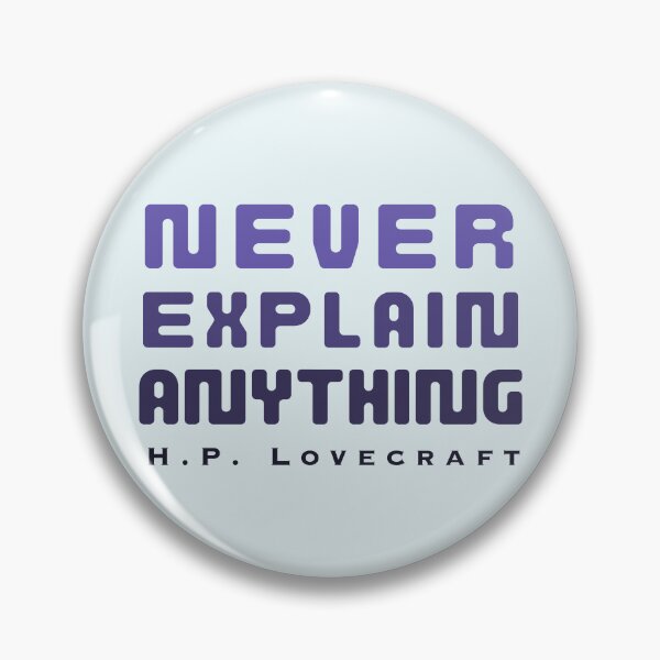 Item preview, Copy of H. P. Lovecraft quote: Never explain anything  designed and sold by artbleed.