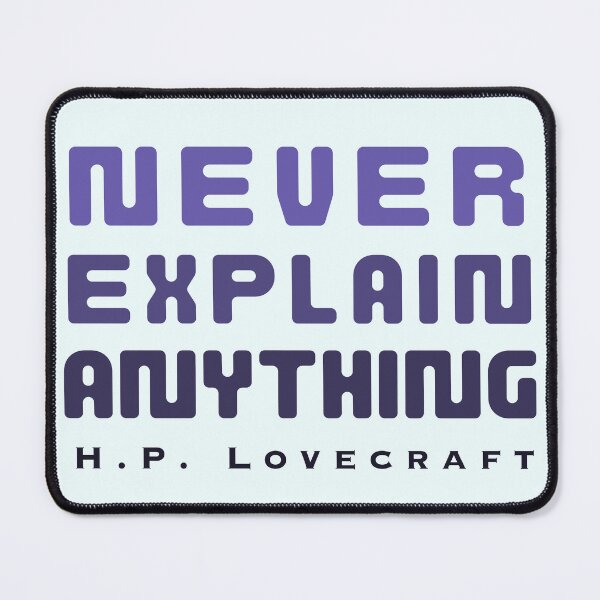 Item preview, Copy of H. P. Lovecraft quote: Never explain anything  designed and sold by artbleed.