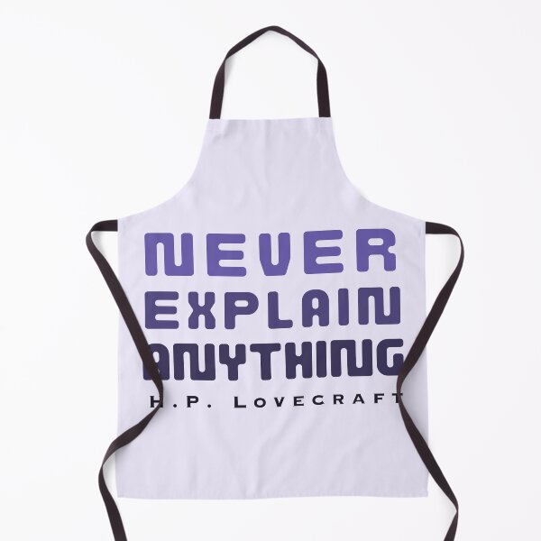 Item preview, Copy of H. P. Lovecraft quote: Never explain anything designed and sold by artbleed.