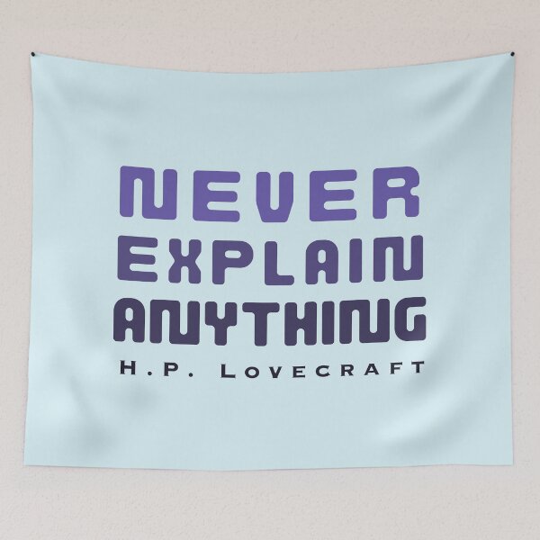 Item preview, Copy of H. P. Lovecraft quote: Never explain anything  designed and sold by artbleed.