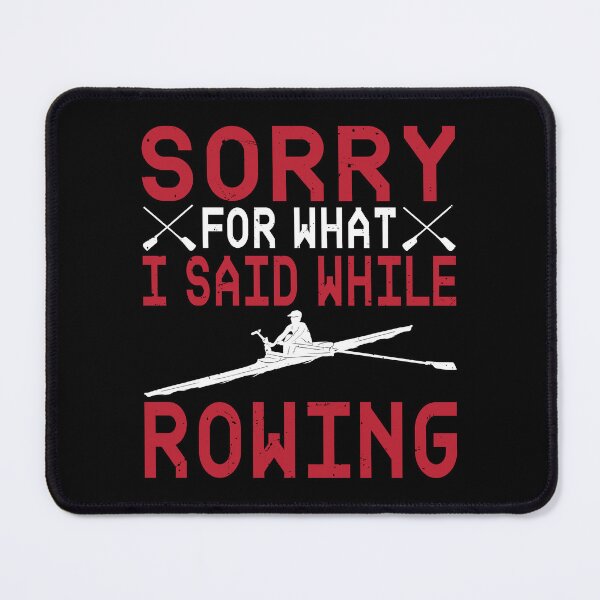 Item preview, Row Rower Teams - Sorry For What I Said While Rowing designed and sold by Michael van der Hoorn.