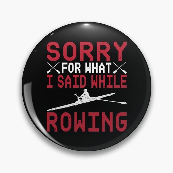 Item preview, Row Rower Teams - Sorry For What I Said While Rowing designed and sold by Michael van der Hoorn.