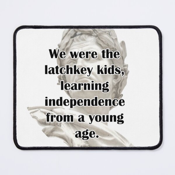 Item preview, We were the latchkey kids, learning independence from a young age designed and sold by LinkyLankStank.