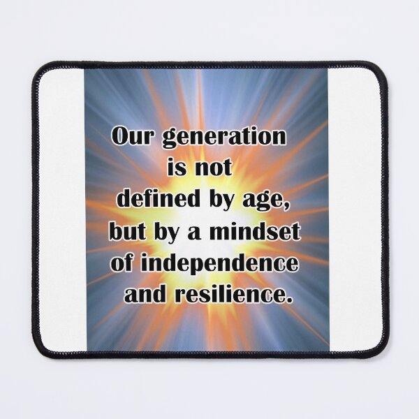 Item preview, Our generation is not defined by age, but by a mindset of independence and resilience designed and sold by LinkyLankStank.