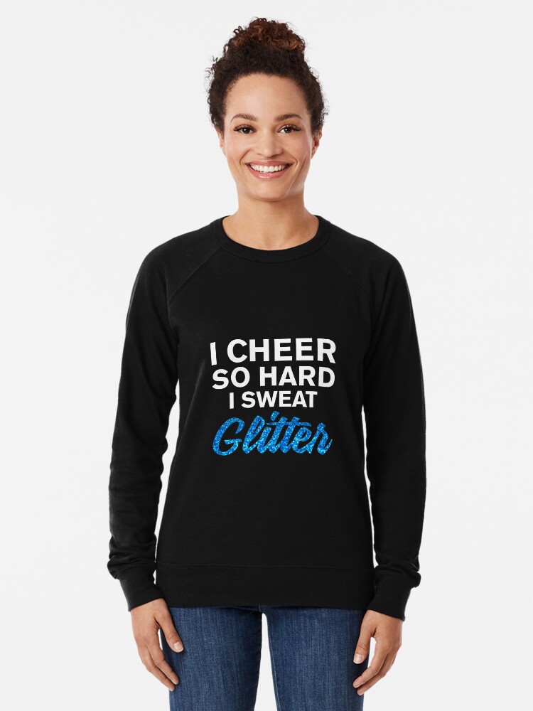 I Cheer So Hard I Sweat Glitter Shirt Cheerleader Girl Gift