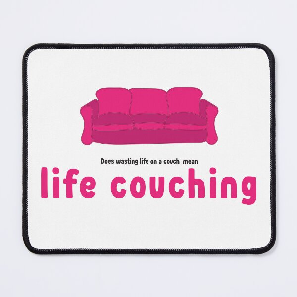Item preview, Does Wasting Life On A Couch Mean Life Couching? designed and sold by MilabArt.