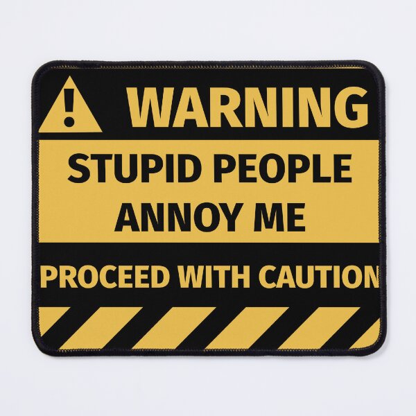 Item preview, Stupid people annoy me warning sign designed and sold by Silly T-shirts.