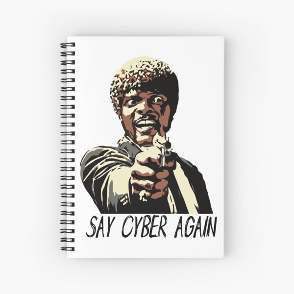 SAY CYBER AGAIN Spiral Notebook
