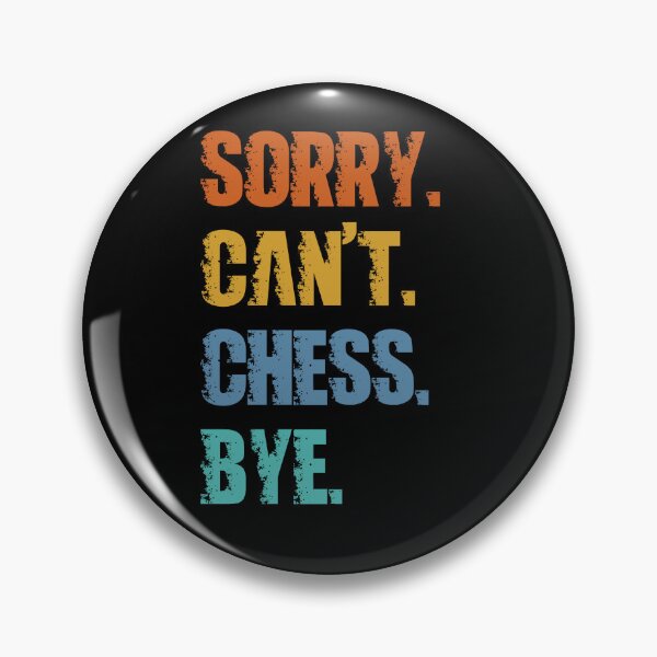 Item preview, Sorry Can't Chess Bye designed and sold by 4TeeToo.