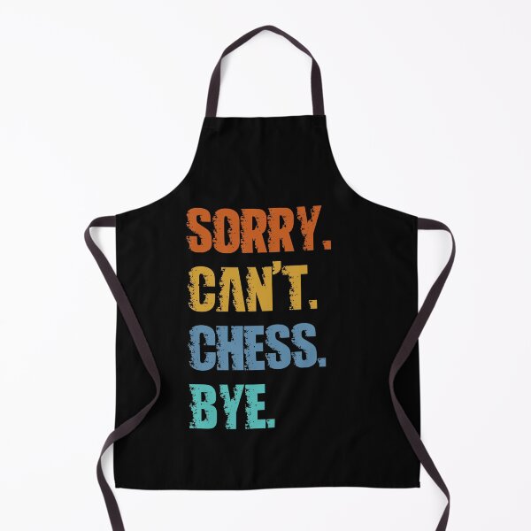 Item preview, Sorry Can't Chess Bye designed and sold by 4TeeToo.