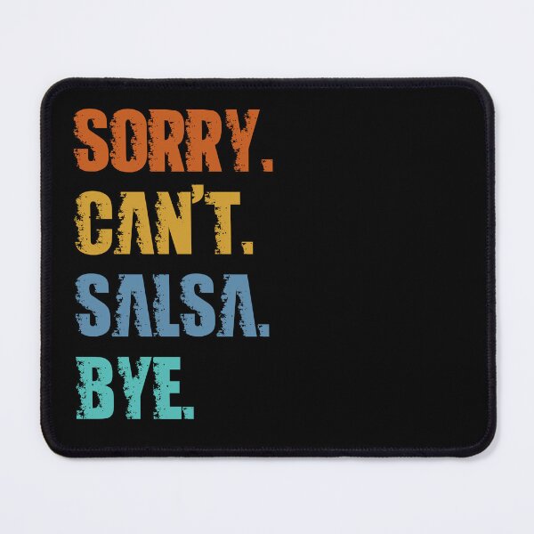 Item preview, Sorry Can't Salsa Bye designed and sold by 4TeeToo.