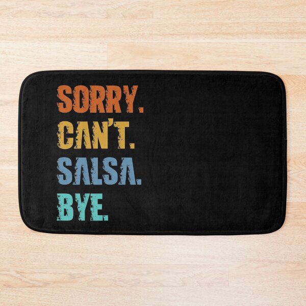 Item preview, Sorry Can't Salsa Bye designed and sold by 4TeeToo.