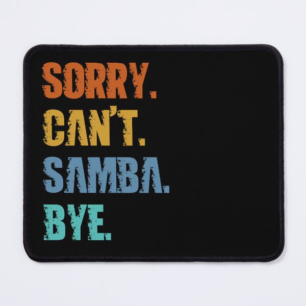Item preview, Sorry Can't Samba Bye designed and sold by 4TeeToo.