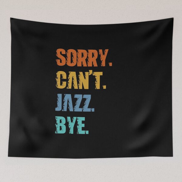 Item preview, Sorry Can't Jazz Bye designed and sold by 4TeeToo.