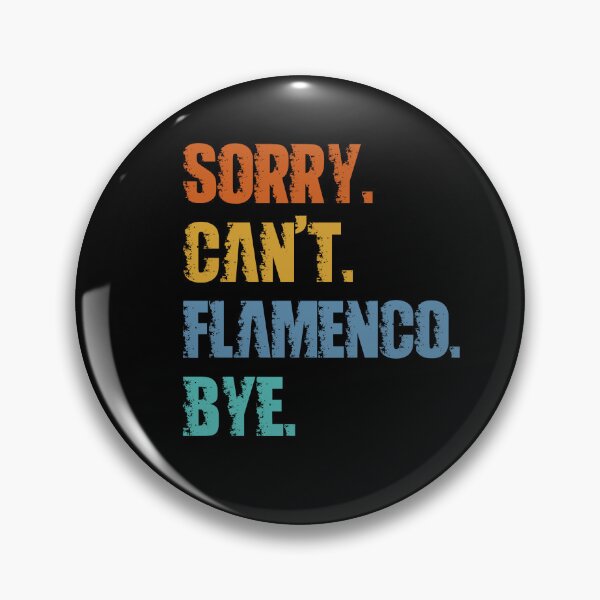 Item preview, Sorry Can't Flamenco Bye designed and sold by 4TeeToo.
