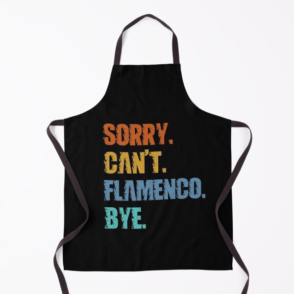 Item preview, Sorry Can't Flamenco Bye designed and sold by 4TeeToo.