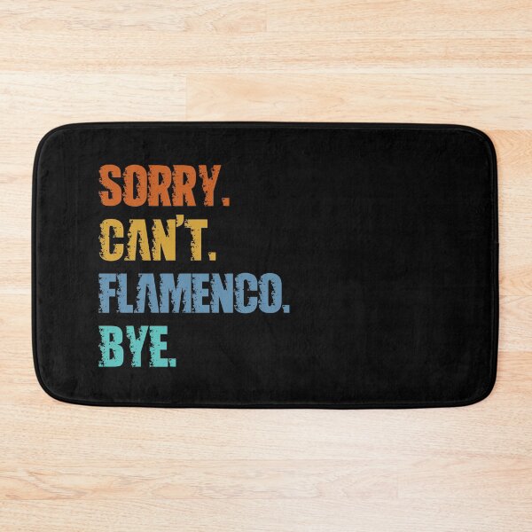 Item preview, Sorry Can't Flamenco Bye designed and sold by 4TeeToo.