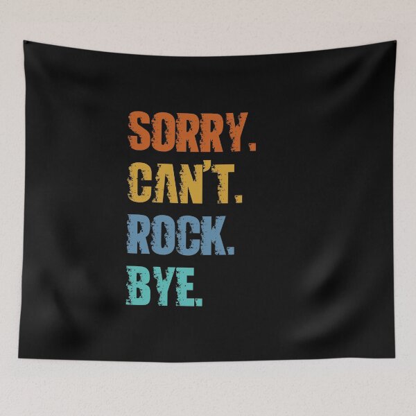 Item preview, Sorry Can't Rock Bye designed and sold by 4TeeToo.
