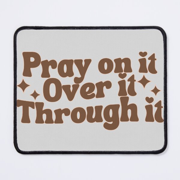 Item preview, Pray On It Over It Through It designed and sold by MichelleCreative.