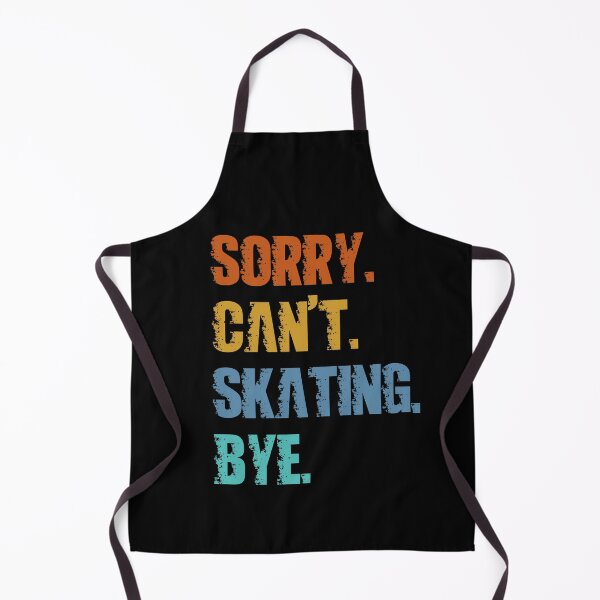 Item preview, Sorry Can't Skating Bye designed and sold by 4TeeToo.