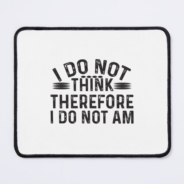 Item preview, I Do Not Think Therefore I Do Not Am designed and sold by CreativeTag.