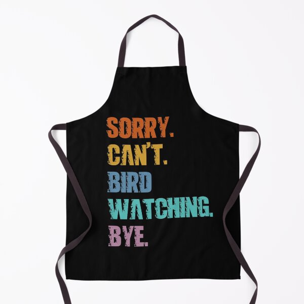 Item preview, Sorry Can't Bird Watching Bye designed and sold by 4TeeToo.