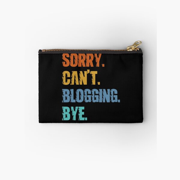 Item preview, Sorry Can't Blogging Bye designed and sold by 4TeeToo.