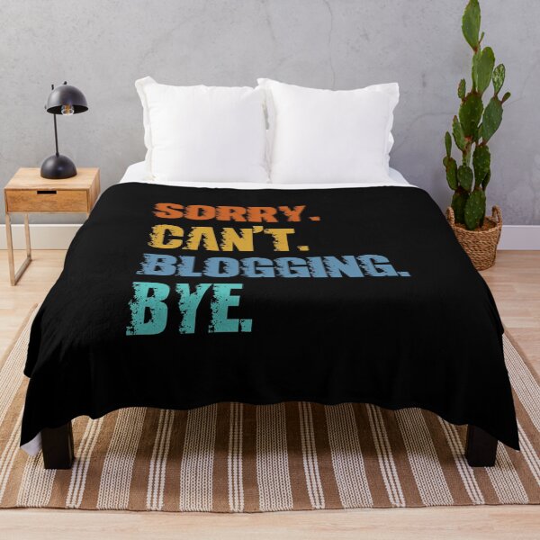Item preview, Sorry Can't Blogging Bye designed and sold by 4TeeToo.