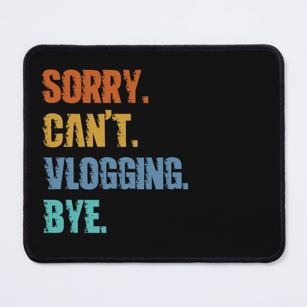 Item preview, Sorry Can't Vlogging Bye designed and sold by 4TeeToo.