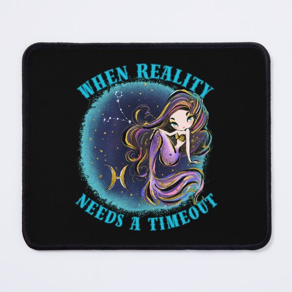 Item preview, When Reality Needs A Timeout. pisces quote designed and sold by ZodiacWonders.