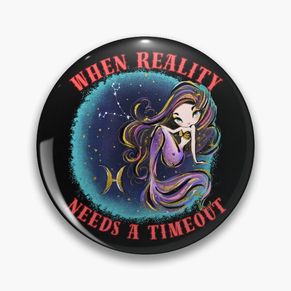 Item preview, When Reality Needs A Timeout. pisces funny designed and sold by ZodiacWonders.