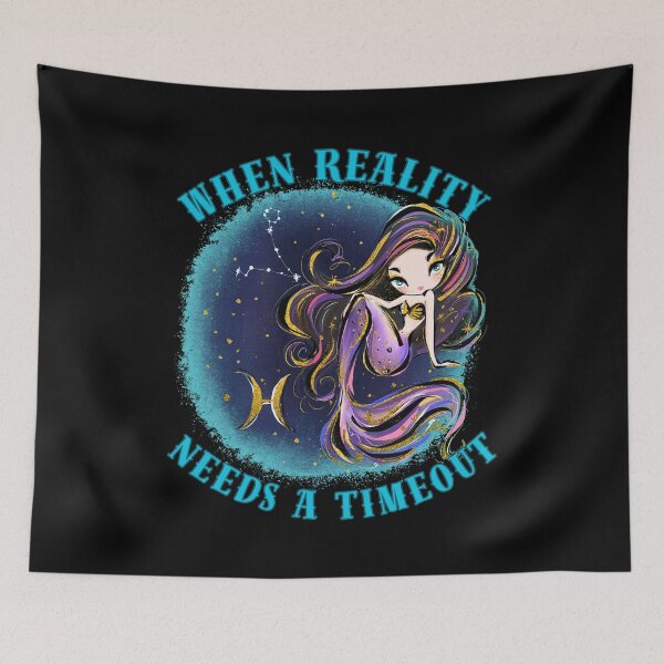 Item preview, When Reality Needs A Timeout. pisces quote designed and sold by ZodiacWonders.