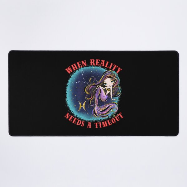 Item preview, When Reality Needs A Timeout. pisces funny designed and sold by ZodiacWonders.