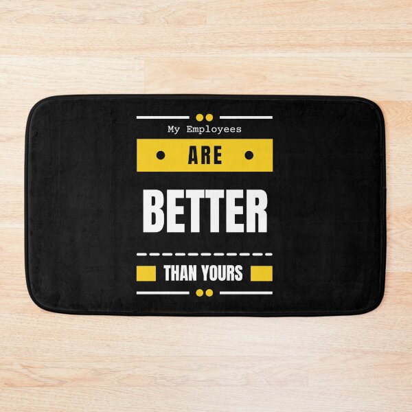 Item preview, My Employees Are Better Than Yours designed and sold by FridPix.