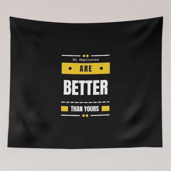 Item preview, My Employees Are Better Than Yours designed and sold by FridPix.