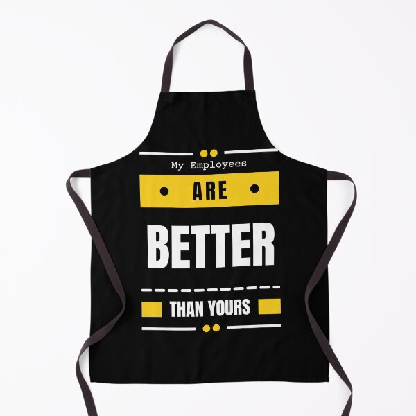 Item preview, My Employees Are Better Than Yours designed and sold by FridPix.