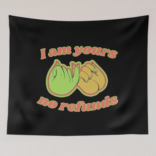 Item preview, I Am Yours No Refunds designed and sold by FavDaughterX.
