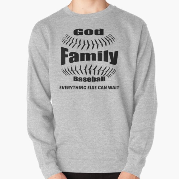 GOD, FAMILY THEN BASEBALL – EVERYTHING ELSE CAN WAIT SHIRT & GIFTS Pullover Sweatshirt