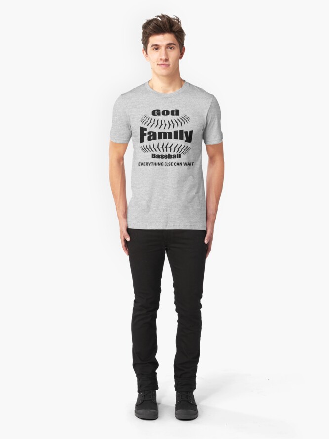 Alternate view of GOD, FAMILY THEN BASEBALL – EVERYTHING ELSE CAN WAIT SHIRT & GIFTS Slim Fit T-Shirt