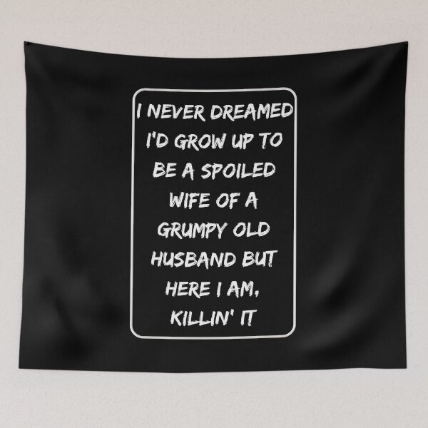 Item preview, I Never Dreamed To Be A Spoiled Wife Of A Grumpy Old Husband  designed and sold by SlocifieShop.