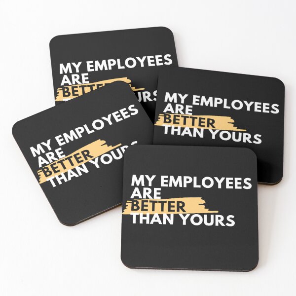 Item preview, My Employees Are Better Than Yours designed and sold by FridPix.