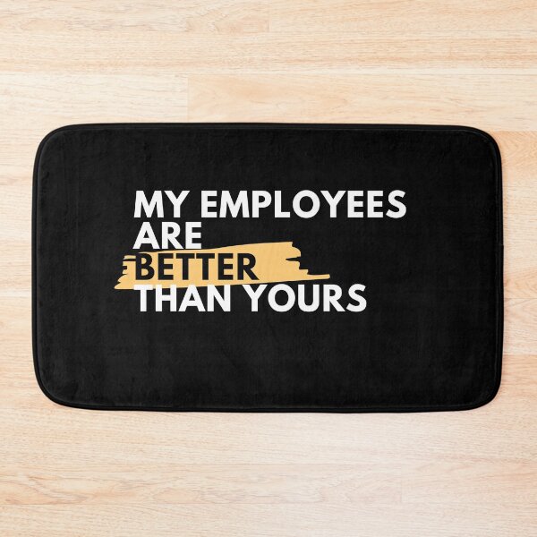 Item preview, My Employees Are Better Than Yours designed and sold by FridPix.