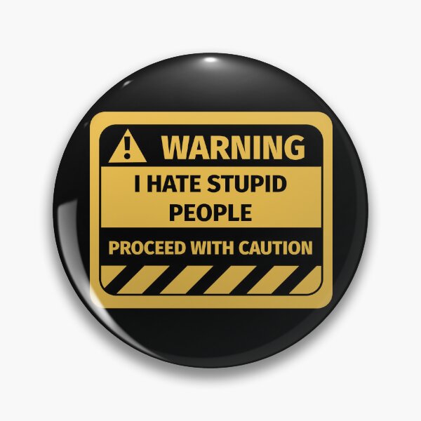 Item preview, I hate stupid people warning sign designed and sold by Silly T-shirts.